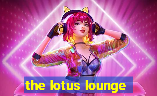 the lotus lounge